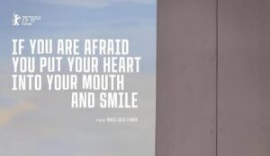 Affiche du film «  If you are afraid you put your heart into your mouth and smile »